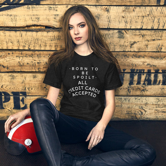 Born To Be Spoilt T-shirt, Funny Sarcastic, Premium Unique High Quality Gift Idea for Premium High Quality Gift Idea for Her, Girlfriend, Daughter, Wife Unisex t-shirt - CHARMERBOY.COM